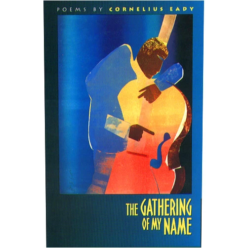 Cornelius Eady The Gathering of My Name (Carnegie Mellon Poetry)
