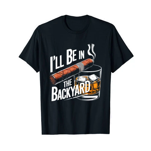 I'll Be In The Backyard Tees I'll Be In The Backyard T-Shirt