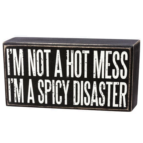 Primitives by Kathy I'm Not A Hot Mess I'm A Spicy Disaster Home Décor Sign
