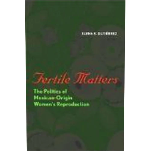 By Elena.. Gutiérrez (Author) Fertile Matters by Gutiérrez, Elena R. [Paperback]