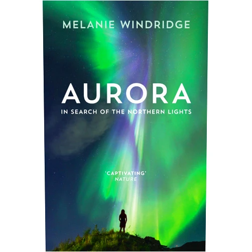 By Dr Melanie Windridge (Author) Aurora: In Search of the Northern Lights