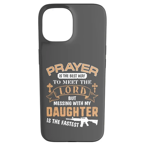 Proud Dad Of a Girl Gifts For Fathers Day Birthday iPhone 15 Father Day Funny For Proud Daddy Dad If You Mess My Daughter Case