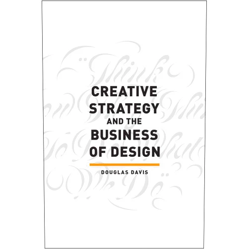 Douglas Davis Creative Strategy and the Business of Design