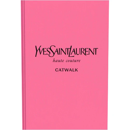 Suzy Menkes,Olivier Flaviano,Aurélie Samuel,Jéromine Savignon,Lola Fournier,Alice Coulon-Saillard,Domitille Éblé,Laurence Neveu,Leslie Veyrat Yves Saint Laurent: The Complete Haute Couture Collections, 1962–2002 (Catwalk)