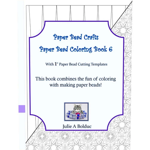 Julie A Bolduc Paper Bead Crafts Paper Bead Coloring Book 6: With 1