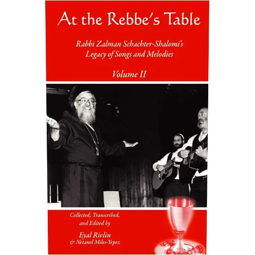 Eyal Rivlin,Netanel Miles-Yepez,Zalman Schachter-Shalomi,Richard Kaplan At the Rebbe's Table: Rabbi Zalman Schachter-Shalomi's Legacy of Songs and Melodies