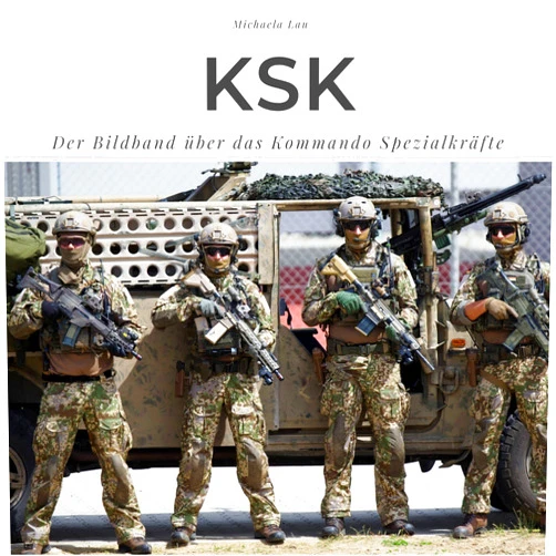 German Edition by Michaela Lau (Author) KSK: Der Bildband über das Kommando Spezialkräfte (German Edition)