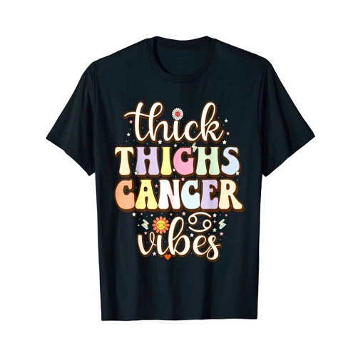 Cancer Astrology Zodiac sign Cancer zodiac gifts Thick Thighs cancer Vibes June & July birthday Cancer zodiac T-Shirt