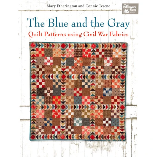 By Mary Etherington (Author), Connie Tesene (Author) The Blue and the Gray: Quilt Patterns using Civil War Fabrics
