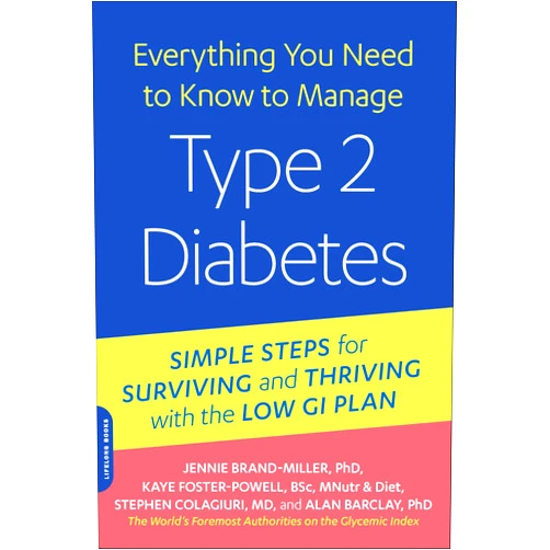Jennie Brand-Miller,Kaye Foster-Powell Everything You Need to Know to Manage Type 2 Diabetes: Simple Steps for Surviving and Thriving with the Low GI Plan (The New Glucose Revolution Series)