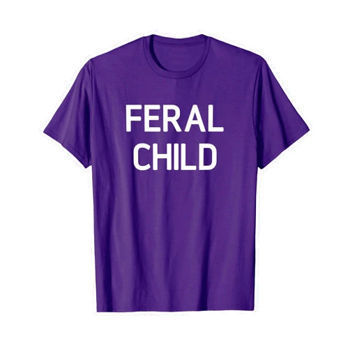 Feral Child Design, Gag Gifts Feral Child, Funny, Jokes, Sarcastic Sayings T-Shirt
