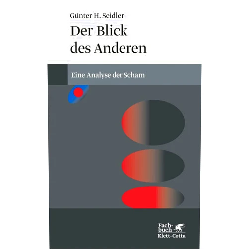 Günter H. Seidler Der Blick des Anderen: Eine Analyse der Scham