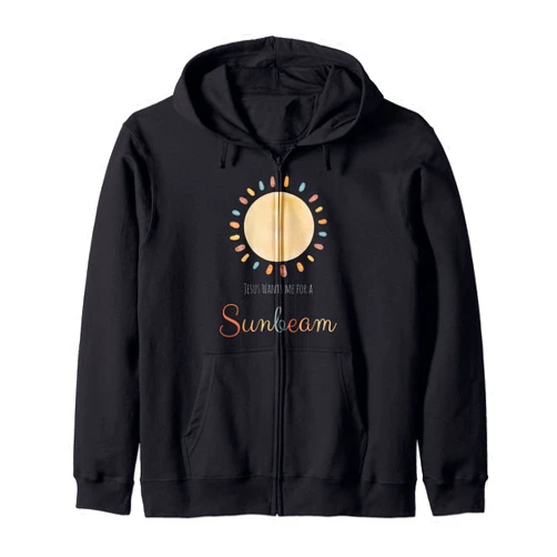 Visit The Sunbeam Jesus Wants Me for a Sunbeam Zip Hoodie