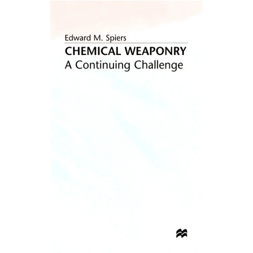 Edward M. Spiers Chemical Weaponry: A Continuing Challenge