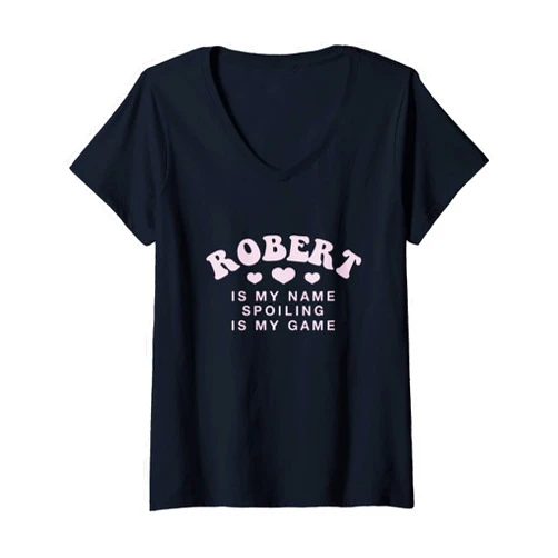 Witty Customized Lovers Nickname Womens Robert Is My Name Personalized Funny Couples Name Tag V-Neck T-Shirt