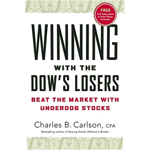 Charles B. Carlson Winning with the Dow's Losers: Beat the Market with Underdog Stocks