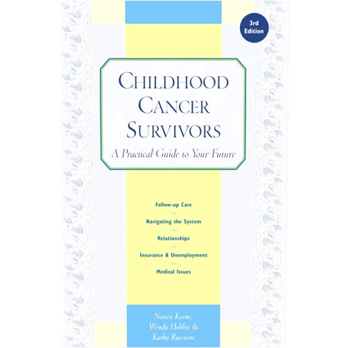 Nancy Keene,Wendy Hobbie,Kathy Ruccione Childhood Cancer Survivors: A Practical Guide to Your Future