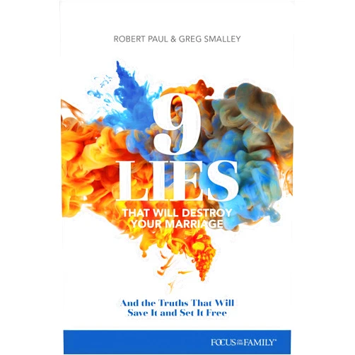 Greg Smalley,Robert Paul 9 Lies That Will Destroy Your Marriage: And the Truths That Will Save It and Set It Free