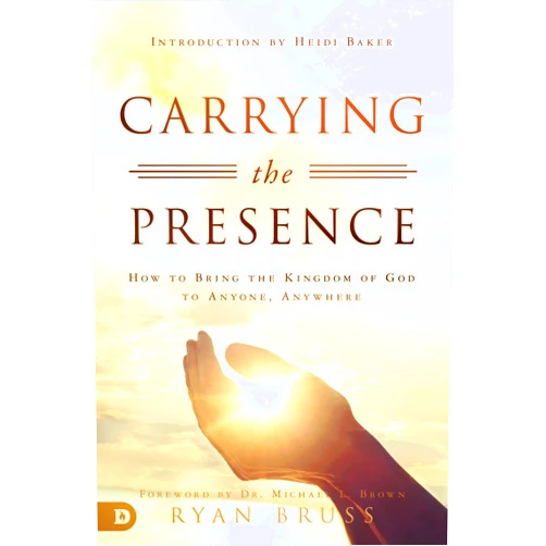 By Ryan Bruss (Author), Michael L. Brown (Foreword), Heidi Baker (Introduction) & 0 more Format: Kindle Edition Carrying the Presence: How to Bring the Kingdom of God to Anyone, Anywhere