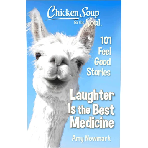 By Amy Newmark (Author) Chicken Soup for the Soul: Laughter Is the Best Medicine: 101 Feel Good Stories