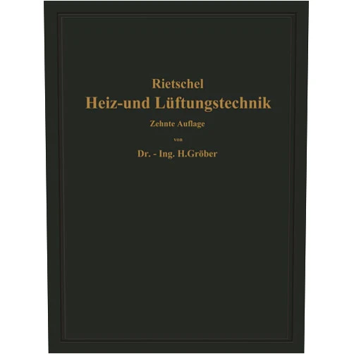 German Edition by Hermann Rietschel (Author), Heinrich Gröber (Author), Franz Bradtke (Author) & 0 more H. Rietschels Leitfaden der Heiz- und Lüftungstechnik: Mit einem meteorologisch-klimatischen und einem hygienischen Abschnitt (German Edition)