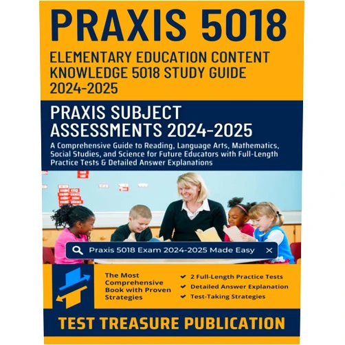 By Test Treasure Publication (Author) Praxis Elementary Education Content Knowledge 5018 Study Guide 2024-2025: Mastering Praxis 5018 Exam with Reading, Language Arts, Mathematics, Social ... Practice Tests and Answer Explanations
