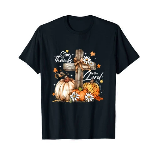 Give Thanks To The Lord Autumn Fall Thanksgiving Pumpkin Floral Give Thanks To The Lord Cross Jesus Christian T-Shirt