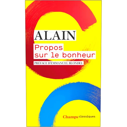 French Edition by Alain (Author), Emmanuel Blondel (Preface) Propos sur le bonheur