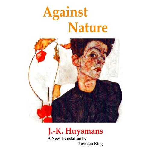 J.-K. Huysmans,Brendan King Against Nature