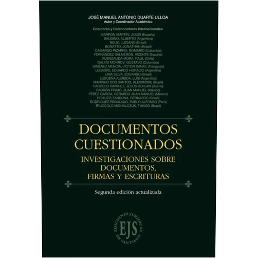 JOSÉ MANUEL ANTONIO DUARTE ULLOA,GUSTAVO GALVIS MONROY,JESÚS BARRÓN MARTÍN,ALBERTO BAUDINO,LUCIANO BEUX,JONATHAN BONATTO,ROMARIO CAMARGO PIZARRO,VICENTE FERNÁNDEZ SALMERÓN,RAÚL FUENZALIDA MORA,VICTOR DANIEL GIMÉNEZ MENCIA DOCUMENTOS CUESTIONADOS: INVESTIGACIONES SOBRE DOCUMENTOS, FIRMAS Y ESCRITURAS (Spanish Edition)