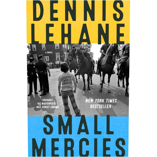 Dennis Lehane Small Mercies: A Novel