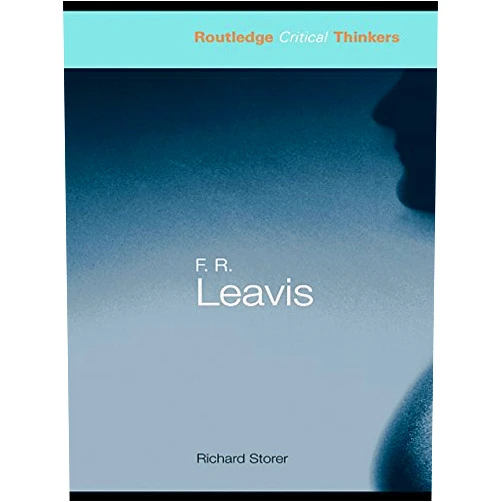 By Richard Storer (Author) Format: Kindle Edition F.R. Leavis (Routledge Critical Thinkers)