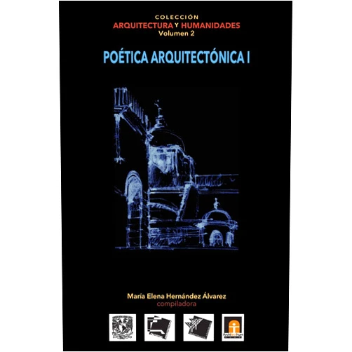 Spanish Edition by María Elena Hernández Alvarez (Author), Federico Martínez Reyes (Author), Hugo Ahumada Ostengo (Author), María Isabel Arenillas Cuétara (Author), Patricia Barroso Arias (Author), José Cenizo Jiménez (Author), Claudio Daniel Conenna (Author), Karina Contreras Castellanos (Author), José Carlos Martín Gallardo Ulloa (Author), Margarita León Vega (Author) & 8 more Volumen 2 Poética Arquitectónica I (Coleccin Arquitectura y Humanidades) (Spanish Edition)