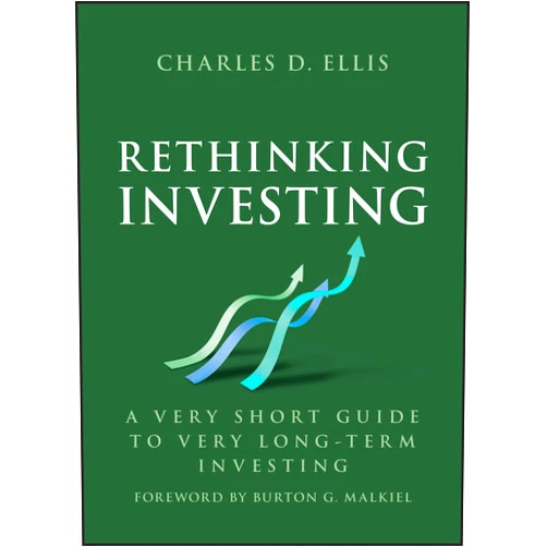 By Charles D. Ellis (Author) Rethinking Investing: A Very Short Guide to Very Long-Term Investing