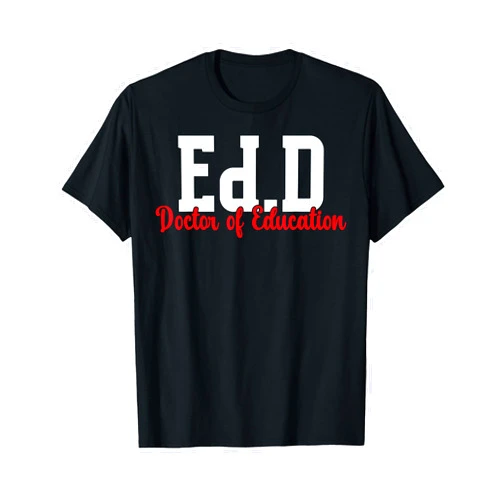 Ed.D Graduation For Doctor Of Education Graduate Ed.D Doctor Of Education Graduation EdD Doctorate Degree T-Shirt