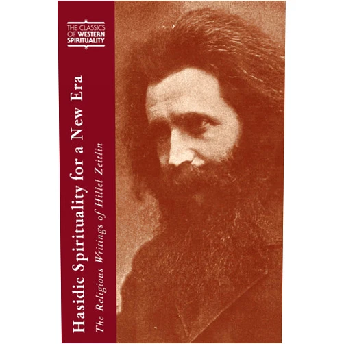 By Arthur Green (Compiler, Translator), Joel Rosenberg (Translator, Introduction) Hasidic Spirituality for a New Era: The Religious Writings of Hillel Zeitlin (Classics of Western Spirituality (Paperback))