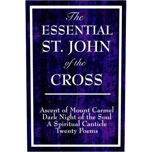 By Saint John of the Cross (Author) Format: Kindle Edition The Essential St. John of the Cross: Ascent of Mount Carmel; Dark Night of the Soul; A Spiritual Canticle of the Soul and the Bridegroom Christ; Twenty Poems by St. John of the Cross