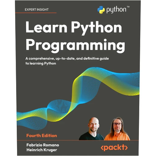 Fabrizio Romano,Heinrich Kruger Learn Python Programming: A comprehensive, up-to-date, and definitive guide to learning Python