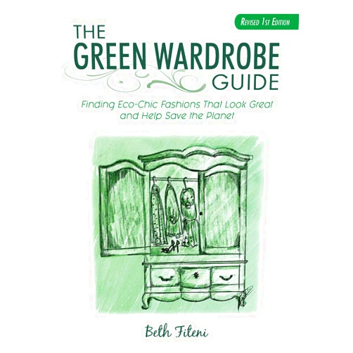 By Beth Fiteni (Author) Format: Kindle Edition The Green Wardrobe Guide: Finding Eco-Chic Fashions That Look Great and Help Save the Planet