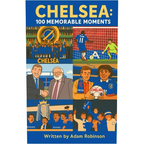 By Adam Robinson (Author) Chelsea: 100 Memorable Moments