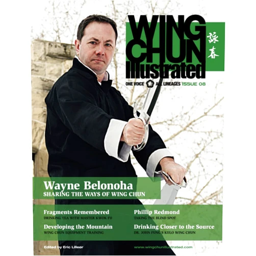 By Eric Lilleør (Author) Wing Chun Illustrated Magazine Issue 8 (October 2012): Featuring Sifu Wayne Belonoha