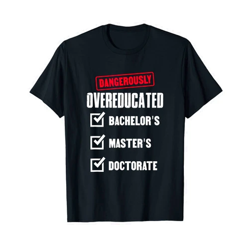 PhD Graduation Doctorate Doctoral Degree Ph.D. Student Bachelor Masters Doctorate Phd Graduate T-Shirt