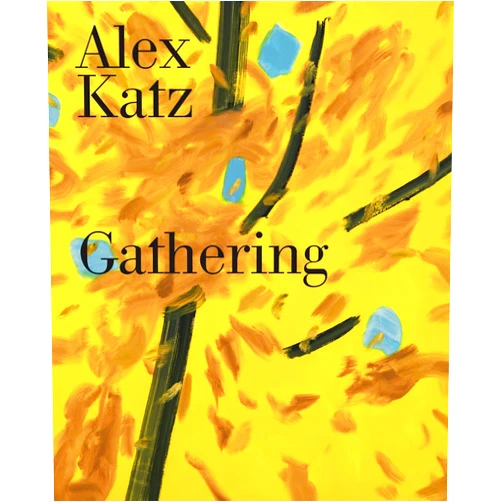Katherine Brinson,Alex Katz,Levi Prombaum,David Breslin,Jennifer Y. Chuong,David Max Horowitz,Arthur Jafa,Katie Kitamura,Wayne Koestenbaum,Ewa Lajer-Burcharth,Kevin Lotery,Prudence Peiffer Alex Katz: Gathering