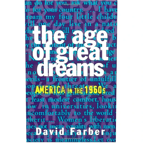 David Farber The Age of Great Dreams: America in the 1960s (American Century Series)