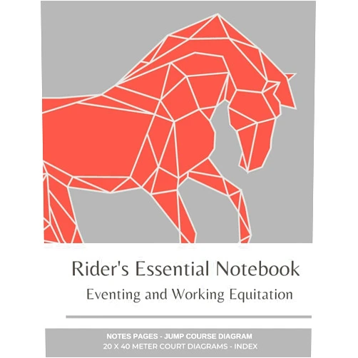 Stacie Campuzano Rider's Essential Notebook: Eventing and Working Equitation: 20 x 40 Meter Dressage Court Diagrams, Jump/Obstacle Course Diagrams, Notes Pages, Index