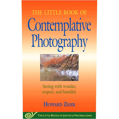 By Howard Zehr (Author) Format: Kindle Edition Little Book of Contemplative Photography: Seeing With Wonder, Respect And Humility (Little Books of Justice & Peacebuilding)
