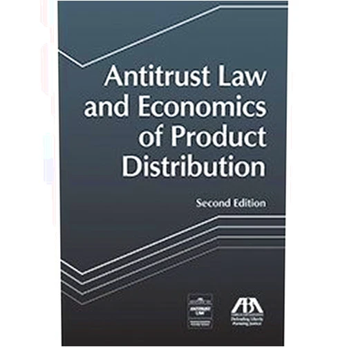 By ABA (Author), Erin L Ebeler Rolf (Editor), Michael G Murphy (Editor), Robert James Orelup (Editor), Susan Fisher Stevens (Editor) & 1 more Antitrust Law and Economics of Product Distribution, 2nd Edition