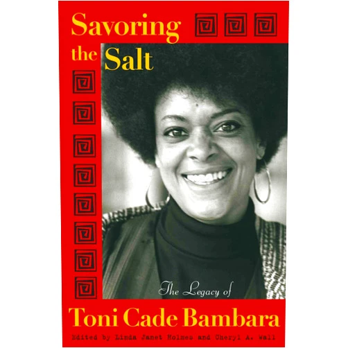 Linda J Holmes,Cheryl A Wall Savoring the Salt: The Legacy of Toni Cade Bambara