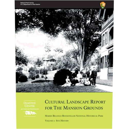 John E. Auwaerter,U.S. Department of the Interior National Park Service Cultural Landscape Report for the Mansion Grounds: Marsh-Billings-Rockefeller National Historical Park: Volume I: Site History