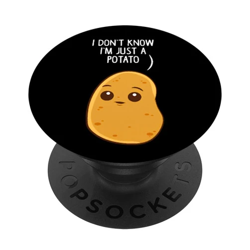 Gift For Potatoes Potatoes I Don't Know I'm Just a Potato PopSockets Adhesive PopGrip